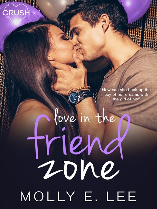 Title details for Love in the Friend Zone by Molly E. Lee - Wait list